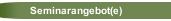 Seminarangebot(e)